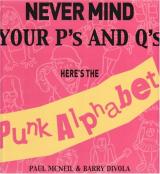 Paul McNeil & Barry Divola Never Mind Your Ps and Q's: Here's the Punk Alphabet